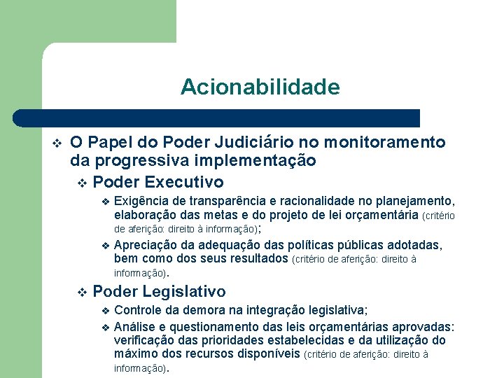 Acionabilidade v O Papel do Poder Judiciário no monitoramento da progressiva implementação v Poder