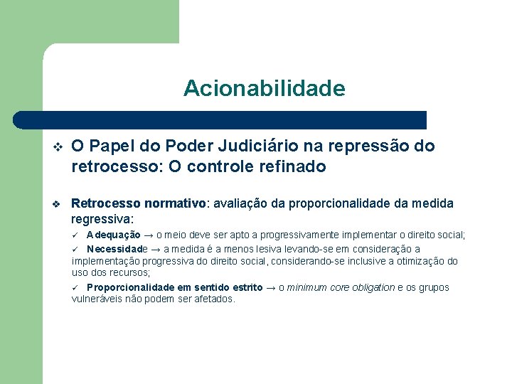 Acionabilidade v O Papel do Poder Judiciário na repressão do retrocesso: O controle refinado