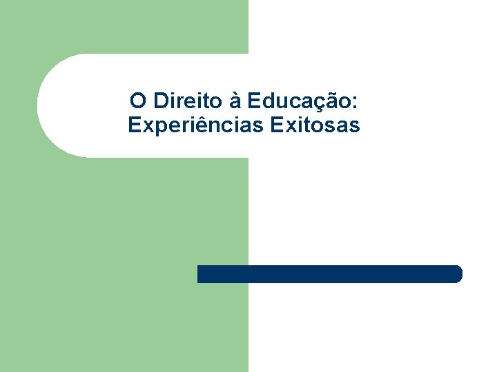 O Direito à Educação: Experiências Exitosas 