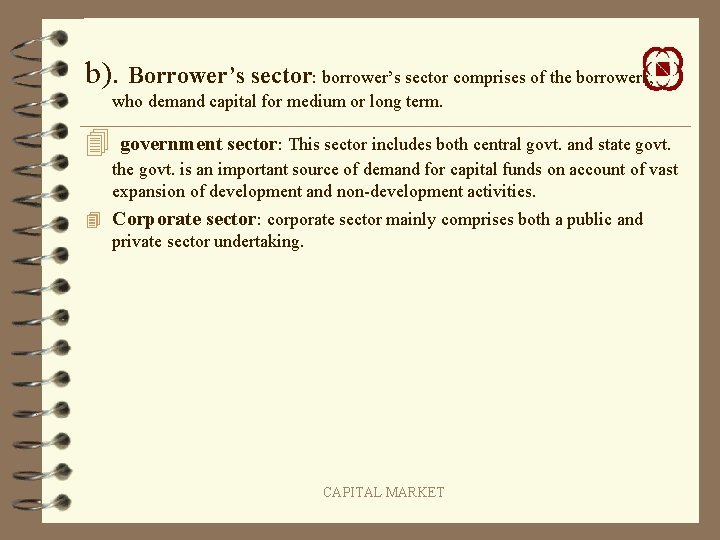 b). Borrower’s sector: borrower’s sector comprises of the borrowers, who demand capital for medium