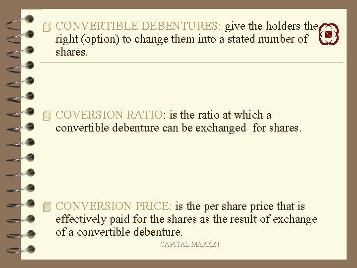 4 CONVERTIBLE DEBENTURES: give the holders the right (option) to change them into a