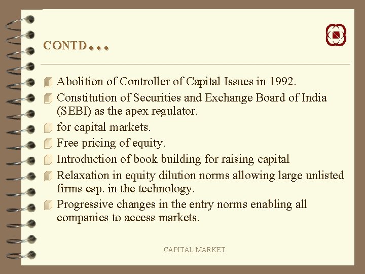 … CONTD 4 Abolition of Controller of Capital Issues in 1992. 4 Constitution of