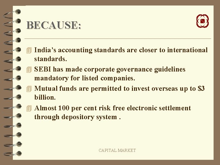 BECAUSE: 4 India’s accounting standards are closer to international standards. 4 SEBI has made