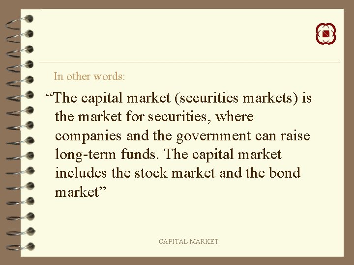 In other words: “The capital market (securities markets) is the market for securities, where In other words: “The capital market (securities markets) is the market for securities, where