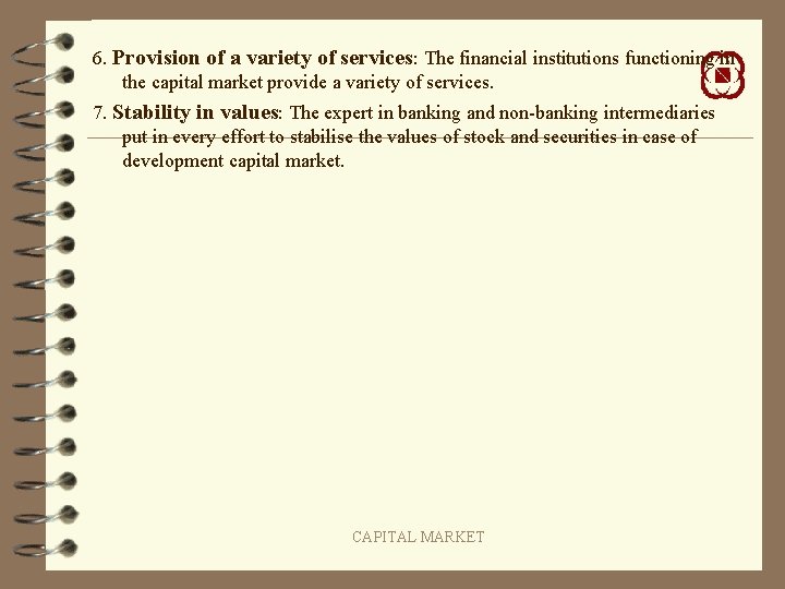 6. Provision of a variety of services: The financial institutions functioning in the capital