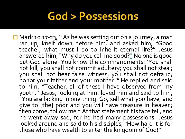 God > Possessions � Mark 10: 17 -23, “ As he was setting out