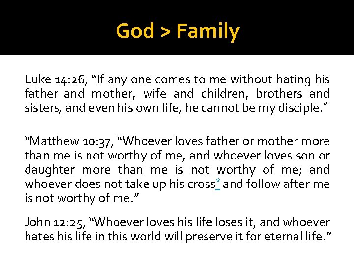 God > Family Luke 14: 26, “If any one comes to me without hating