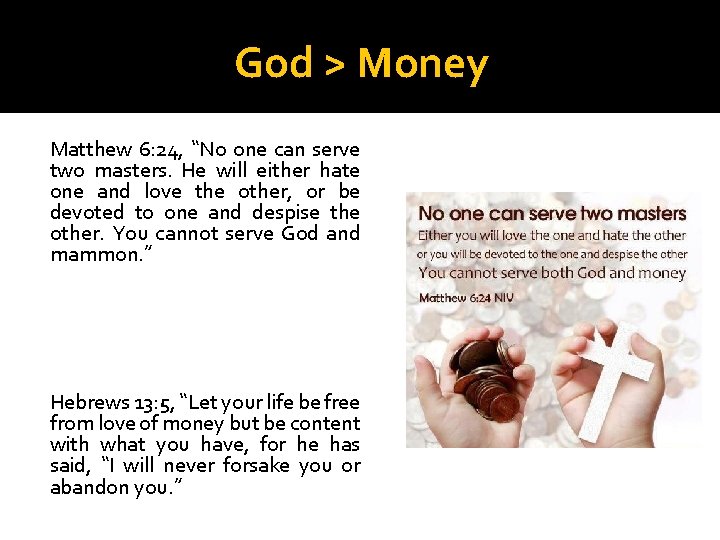 God > Money Matthew 6: 24, “No one can serve two masters. He will