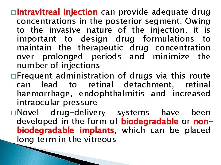 � Intravitreal injection can provide adequate drug concentrations in the posterior segment. Owing to � Intravitreal injection can provide adequate drug concentrations in the posterior segment. Owing to