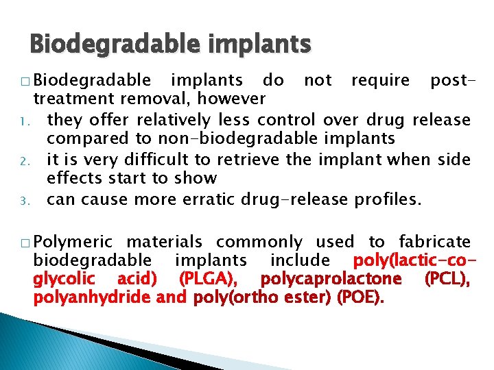 Biodegradable implants � Biodegradable implants do not require posttreatment removal, however 1. they offer Biodegradable implants � Biodegradable implants do not require posttreatment removal, however 1. they offer