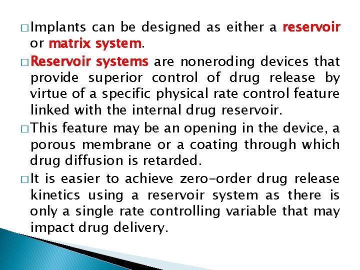 � Implants can be designed as either a reservoir or matrix system. � Reservoir � Implants can be designed as either a reservoir or matrix system. � Reservoir