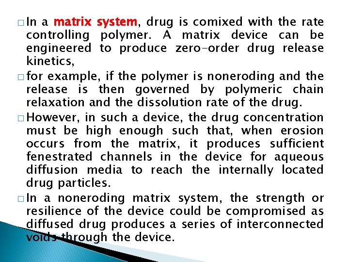 � In a matrix system, drug is comixed with the rate controlling polymer. A � In a matrix system, drug is comixed with the rate controlling polymer. A