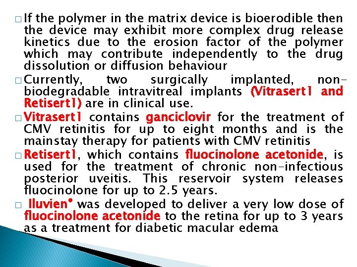 � If the polymer in the matrix device is bioerodible then the device may � If the polymer in the matrix device is bioerodible then the device may