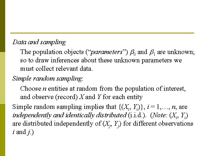 Data and sampling The population objects (“parameters”) 0 and 1 are unknown; so to