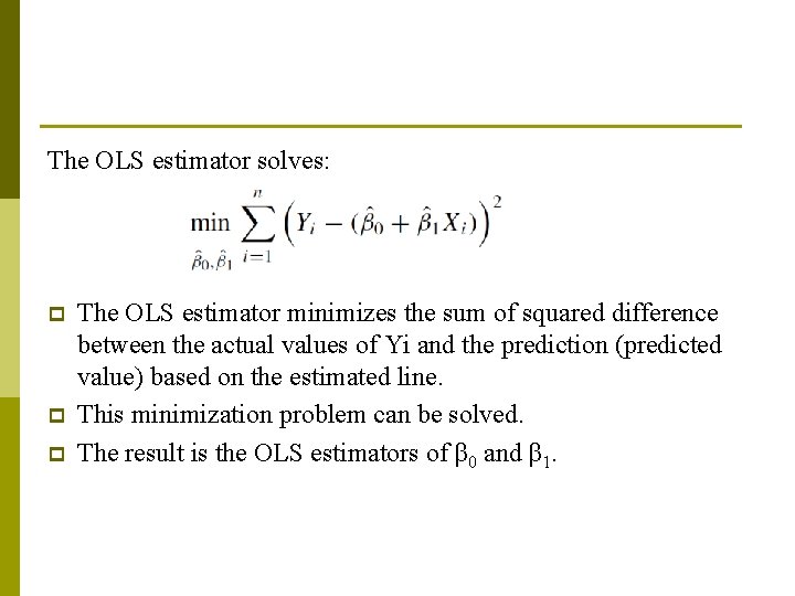 The OLS estimator solves: p p p The OLS estimator minimizes the sum of