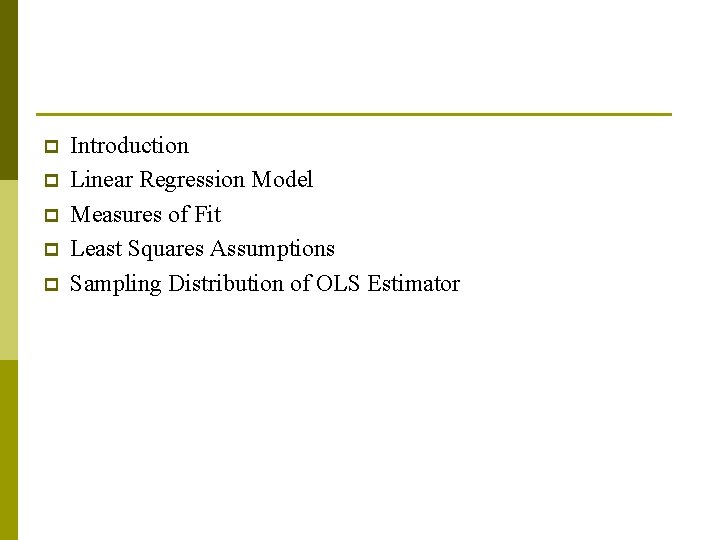 p p p Introduction Linear Regression Model Measures of Fit Least Squares Assumptions Sampling