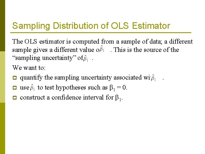 Sampling Distribution of OLS Estimator The OLS estimator is computed from a sample of