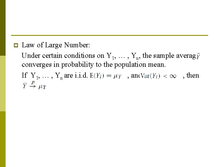 p Law of Large Number: Under certain conditions on Y 1, … , Yn,