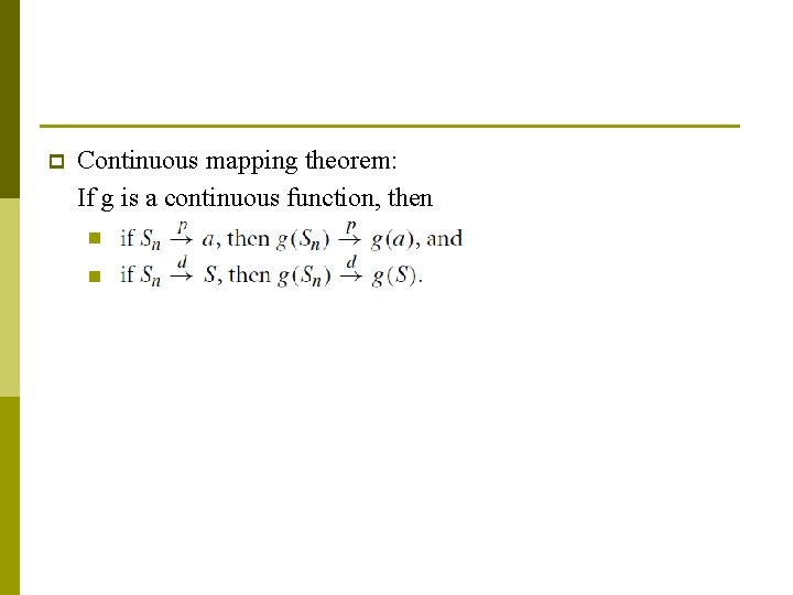 p Continuous mapping theorem: If g is a continuous function, then n n 