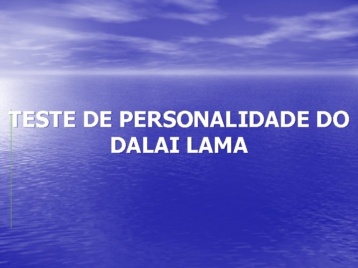 TESTE DE PERSONALIDADE DO DALAI LAMA 