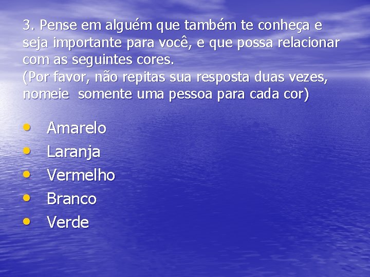 3. Pense em alguém que também te conheça e seja importante para você, e