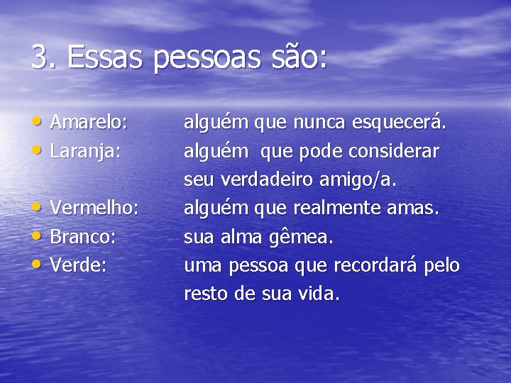 3. Essas pessoas são: • Amarelo: • Laranja: • Vermelho: • Branco: • Verde: