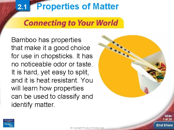 2. 1 Properties of Matter Bamboo has properties that make it a good choice