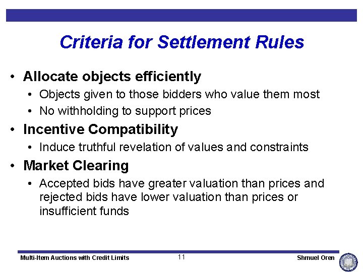 Criteria for Settlement Rules • Allocate objects efficiently • Objects given to those bidders
