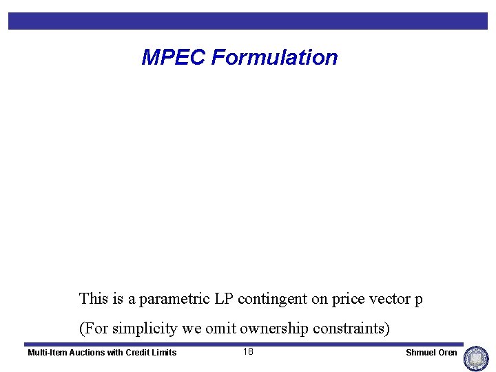 MPEC Formulation This is a parametric LP contingent on price vector p (For simplicity