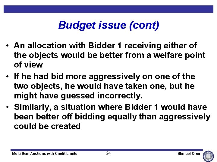 Budget issue (cont) • An allocation with Bidder 1 receiving either of the objects