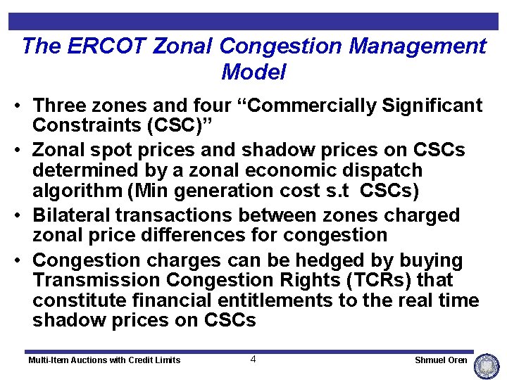 The ERCOT Zonal Congestion Management Model • Three zones and four “Commercially Significant Constraints