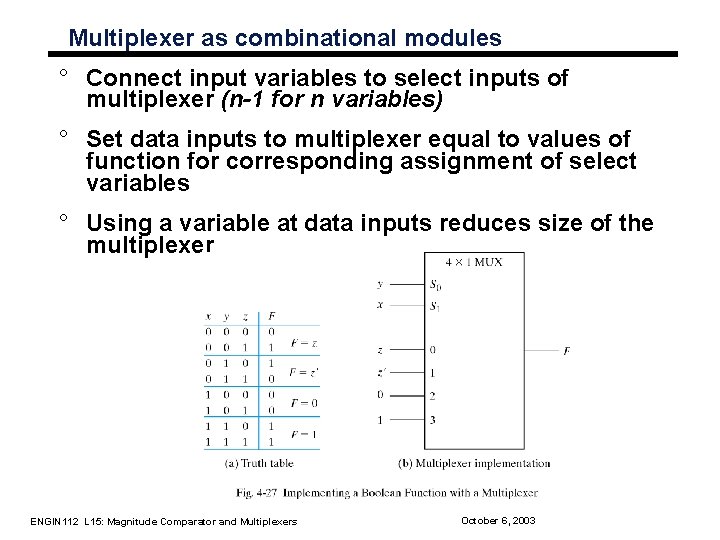 Multiplexer as combinational modules ° Connect input variables to select inputs of multiplexer (n-1