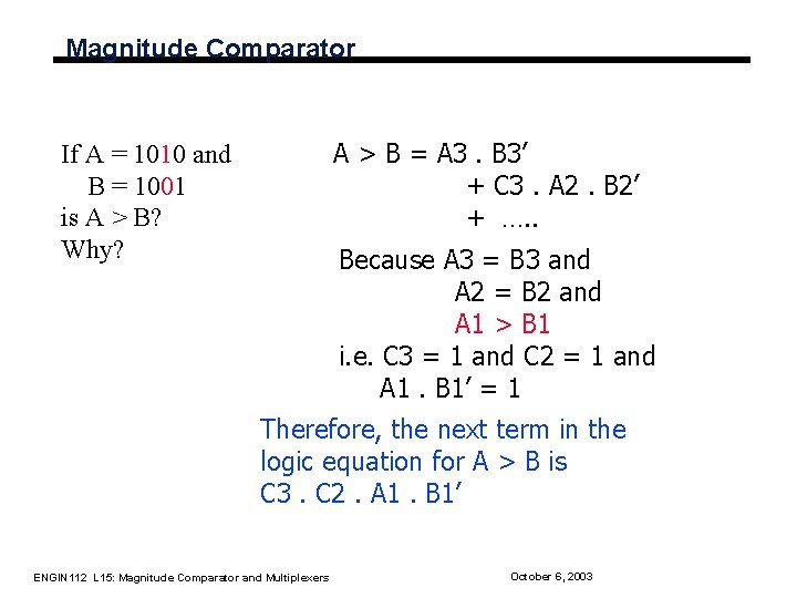 Magnitude Comparator A > B = A 3. B 3’ + C 3. A