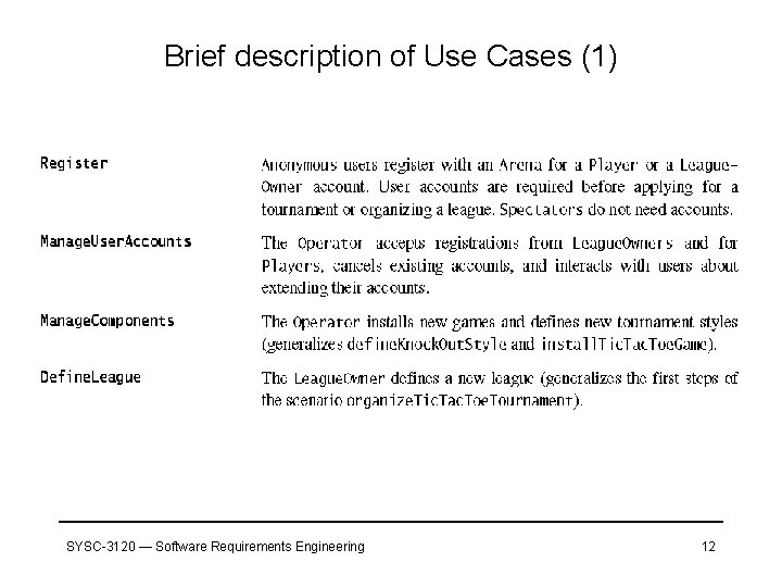 Brief description of Use Cases (1) SYSC-3120 — Software Requirements Engineering 12 