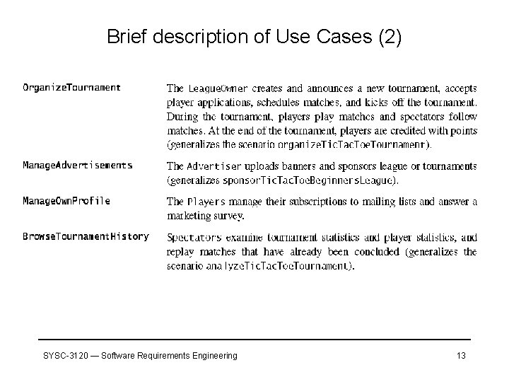 Brief description of Use Cases (2) SYSC-3120 — Software Requirements Engineering 13 