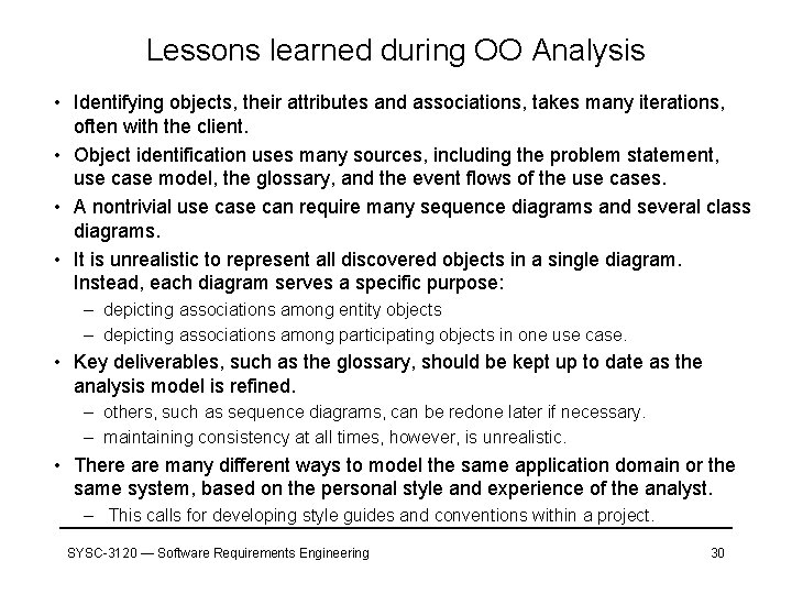 Lessons learned during OO Analysis • Identifying objects, their attributes and associations, takes many