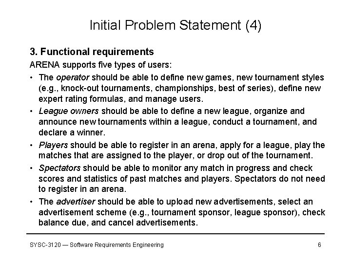 Initial Problem Statement (4) 3. Functional requirements ARENA supports five types of users: •