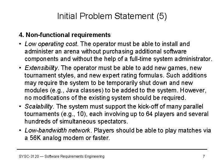 Initial Problem Statement (5) 4. Non-functional requirements • Low operating cost. The operator must