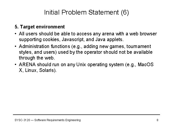 Initial Problem Statement (6) 5. Target environment • All users should be able to