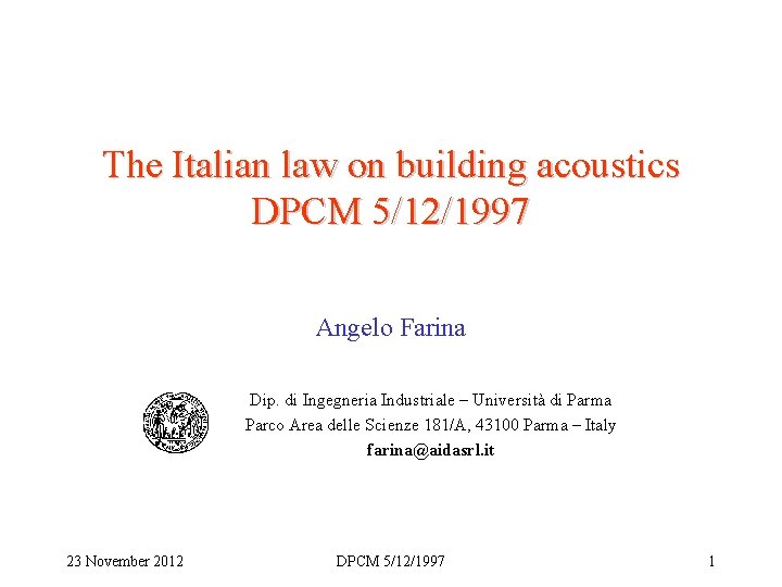 The Italian law on building acoustics DPCM 5/12/1997 Angelo Farina Dip. di Ingegneria Industriale