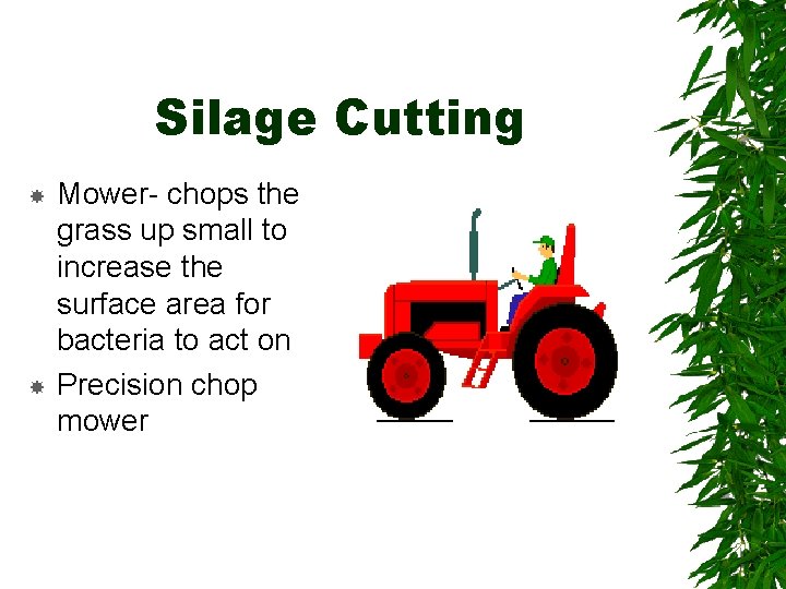 Silage Cutting Mower- chops the grass up small to increase the surface area for