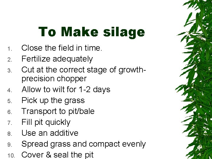 To Make silage 1. 2. 3. 4. 5. 6. 7. 8. 9. 10. Close
