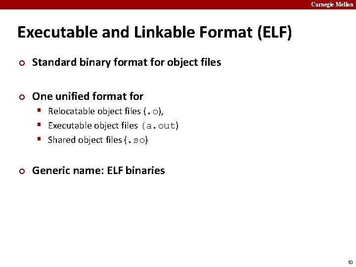 Carnegie Mellon Executable and Linkable Format (ELF) ¢ Standard binary format for object files