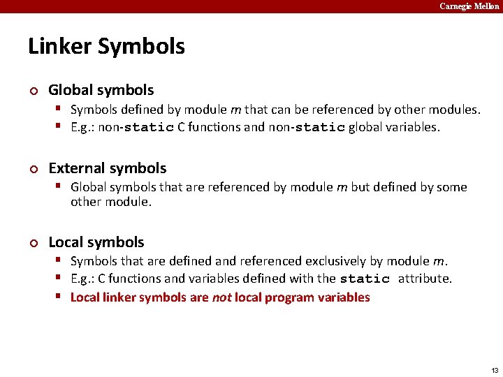 Carnegie Mellon Linker Symbols ¢ Global symbols § Symbols defined by module m that