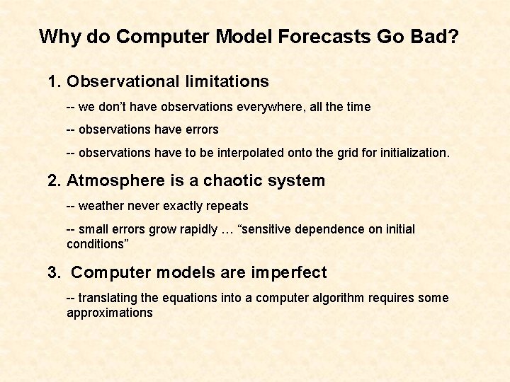 Why do Computer Model Forecasts Go Bad? 1. Observational limitations -- we don’t have