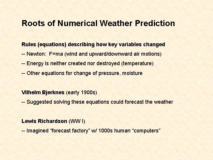 Roots of Numerical Weather Prediction Rules (equations) describing how key variables changed -- Newton: