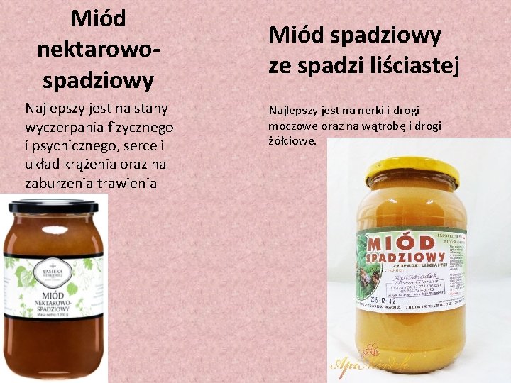 Miód nektarowospadziowy Najlepszy jest na stany wyczerpania fizycznego i psychicznego, serce i układ krążenia