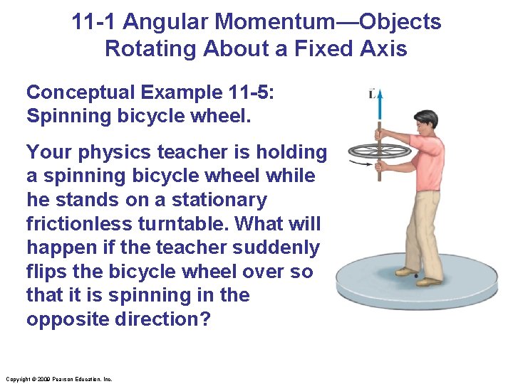 11 -1 Angular Momentum—Objects Rotating About a Fixed Axis Conceptual Example 11 -5: Spinning
