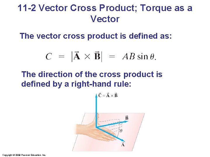 11 -2 Vector Cross Product; Torque as a Vector The vector cross product is