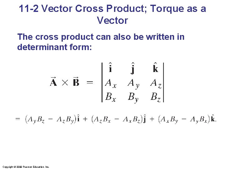 11 -2 Vector Cross Product; Torque as a Vector The cross product can also